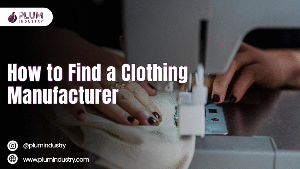 How to Find a Clothing Manufacturer