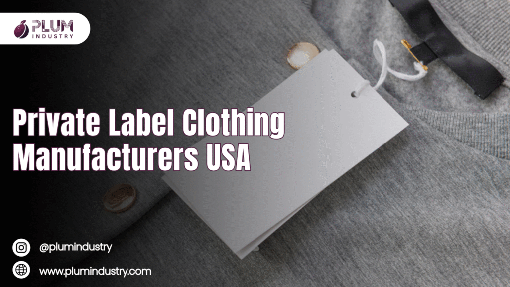 Private Label Clothing Manufacturers USA