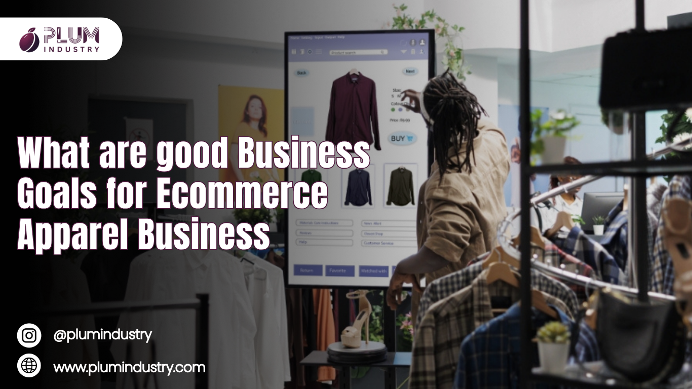 What Are Good Business Goals for E-commerce Apparel Businesses