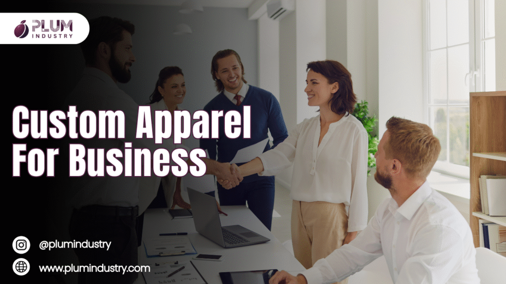 Custom Apparel For Business