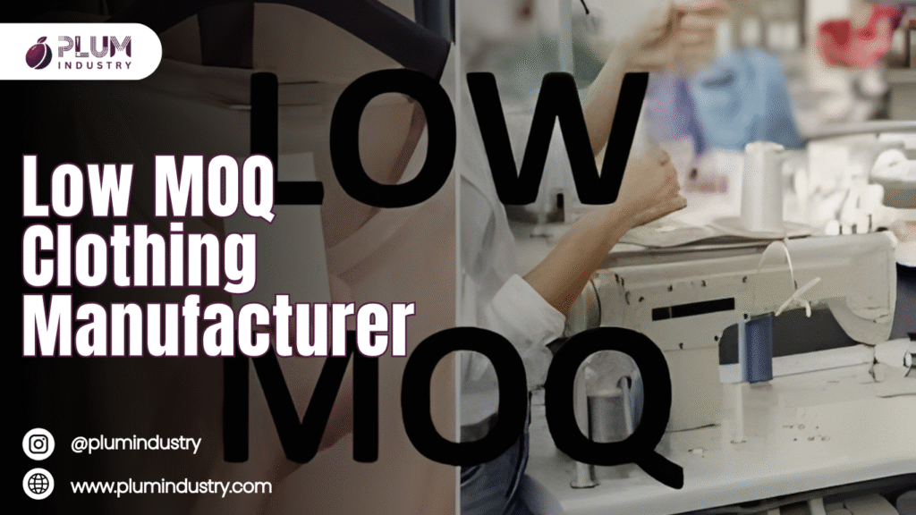 low moq clothing manufacturer